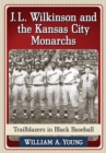 J.L. Wilkinson and the Kansas City Monarchs : Trailblazers in Black Baseball - eBook