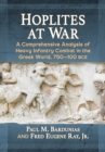 Hoplites at War : A Comprehensive Analysis of Heavy Infantry Combat in the Greek World, 750-100 bce - eBook