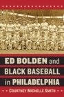 Ed Bolden and Black Baseball in Philadelphia - eBook
