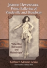 Jeanne Devereaux, Prima Ballerina of Vaudeville and Broadway : "She Ran Between the Raindrops" - eBook