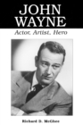John Wayne : Actor, Artist, Hero - eBook