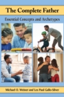 The Complete Father : Essential Concepts and Archetypes - eBook