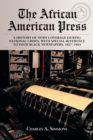 The African American Press : A History of News Coverage During National Crises, with Special Reference to Four Black Newspapers, 1827-1965 - eBook