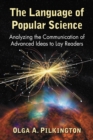The Language of Popular Science : Analyzing the Communication of Advanced Ideas to Lay Readers - eBook