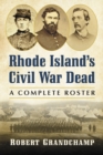 Rhode Island's Civil War Dead : A Complete Roster - eBook