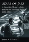 Stars of Jazz : A Complete History of the Innovative Television Series, 1956-1958 - eBook