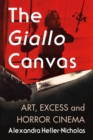 The Giallo Canvas : Art, Excess and Horror Cinema - eBook