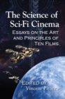 The Science of Sci-Fi Cinema : Essays on the Art and Principles of Ten Films - eBook