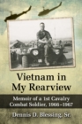 Vietnam in My Rearview : Memoir of a 1st Cavalry Combat Soldier, 1966-1967 - eBook