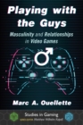 Playing with the Guys : Masculinity and Relationships in Video Games - eBook