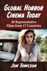 Global Horror Cinema Today : 28 Representative Films from 17 Countries - eBook