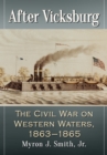 After Vicksburg : The Civil War on Western Waters, 1863-1865 - eBook