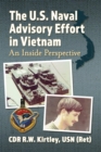 The U.S. Naval Advisory Effort in Vietnam : An Inside Perspective - eBook