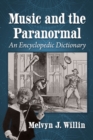 Music and the Paranormal : An Encyclopedic Dictionary - eBook