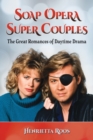 Soap Opera Super Couples : The Great Romances of Daytime Drama - Book