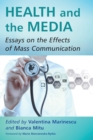 Health and the Media : Essays on the Effects of Mass Communication - Book