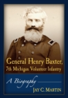 General Henry Baxter, 7th Michigan Volunteer Infantry : A Biography - Book