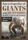 Encyclopedia of Giants and Humanoids in Myth, Legend and Folklore - Book