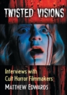 Twisted Visions : Interviews with Cult Horror Filmmakers - Book