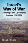 Israel's Way of War : A Strategic and Operational Analysis, 1948-2014 - Book