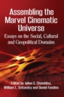 Assembling the Marvel Cinematic Universe : Essays on the Social, Cultural and Geopolitical Domains - Book