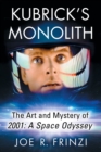Kubrick's Monolith : The Art and Mystery of 2001: A Space Odyssey - Book