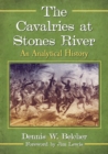 The Cavalries at Stones River : An Analytical History - Book