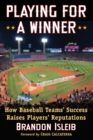 Playing for a Winner : How Baseball Teams' Success Raises Players' Reputations - Book