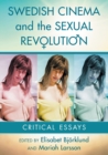 Swedish Cinema and the Sexual Revolution : Critical Essays - Book