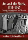 Art and the Nazis, 1933-1945 : Looting, Propaganda and Seizure - Book