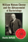 William Watson Cheyne and the Advancement of Bacteriology - Book