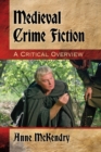 Medieval Crime Fiction : A Critical Overview - Book