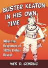 Buster Keaton in His Own Time : What the Responses of 1920s Critics Reveal - Book