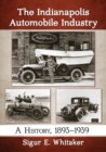 The Indianapolis Automobile Industry : A History, 1893-1939 - Book