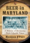 Beer in Maryland : A History of Breweries Since Colonial Times - Book