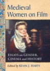 Medieval Women on Film : Essays on Gender, Cinema and History - Book