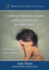 Central Sensitization and Sensitivity Syndromes : A Handbook for Coping - Book