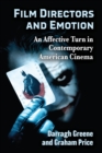 Film Directors and Emotion : An Affective Turn in Contemporary American Cinema - Book
