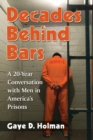 Decades Behind Bars : A 20-Year Conversation with Men in America's Prisons - Book