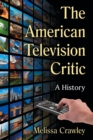 The American Television Critic : A History - Book