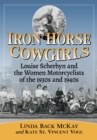 Iron Horse Cowgirls : Louise Scherbyn and the Women Motorcyclists of the 1930s and 1940s - Book
