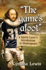 The game's afoot : A Sports Lover's Introduction to Shakespeare - Book
