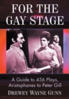 For the Gay Stage : A Guide to 456 Plays, Aristophanes to Peter Gill - Book