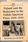 Poland and the Holocaust in the Polish-American Press, 1926-1945 - Book