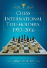 Chess International Titleholders, 1950-2016 - Book
