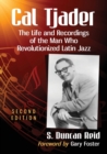 Cal Tjader : The Life and Recordings of the Man Who Revolutionized Latin Jazz - Book