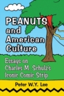 Peanuts and American Culture : Essays on Charles M. Schulz's Iconic Comic Strip - Book