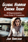Global Horror Cinema Today : 28 Representative Films from 17 Countries - Book