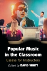 Popular Music in the Classroom : Essays for Instructors - Book