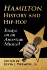 Hamilton, History and Hip-Hop : Essays on an American Musical - Book